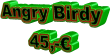 Angry Birdy 45,-€