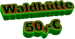 Waldhütte 50,-€