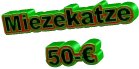 Miezekatze 50-€
